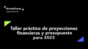 Taller práctico de proyecciones financieras y presupuesto para 2023