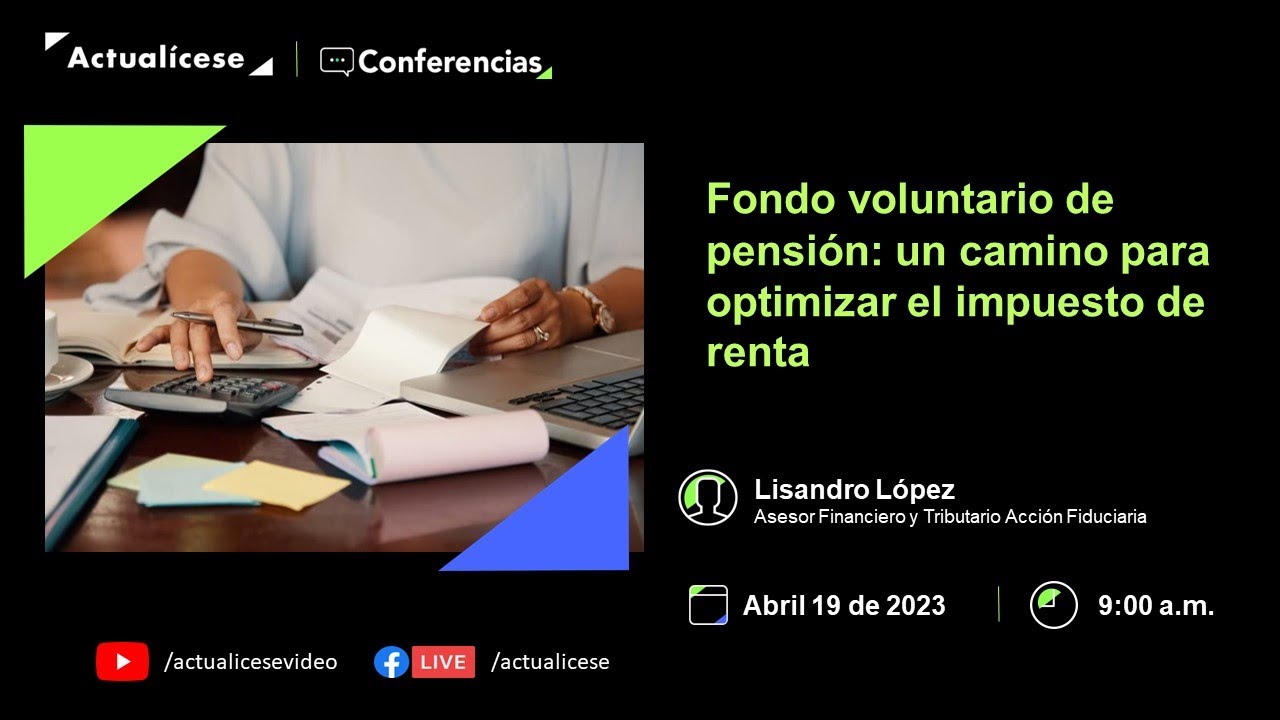 Conferencia: Fondo voluntario de pensión: un camino para optimizar el impuesto de renta