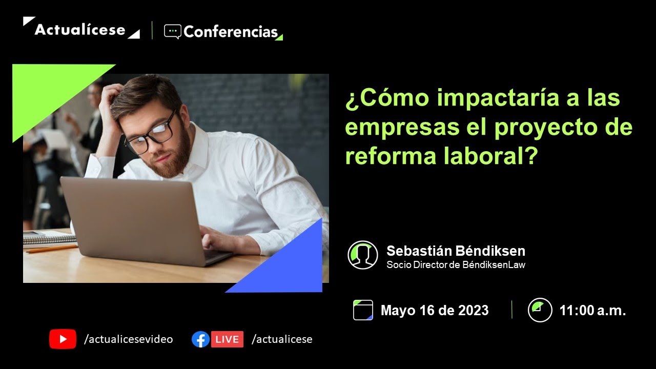 Conferencia: ¿Cómo impactaría a las empresas el proyecto de reforma laboral?