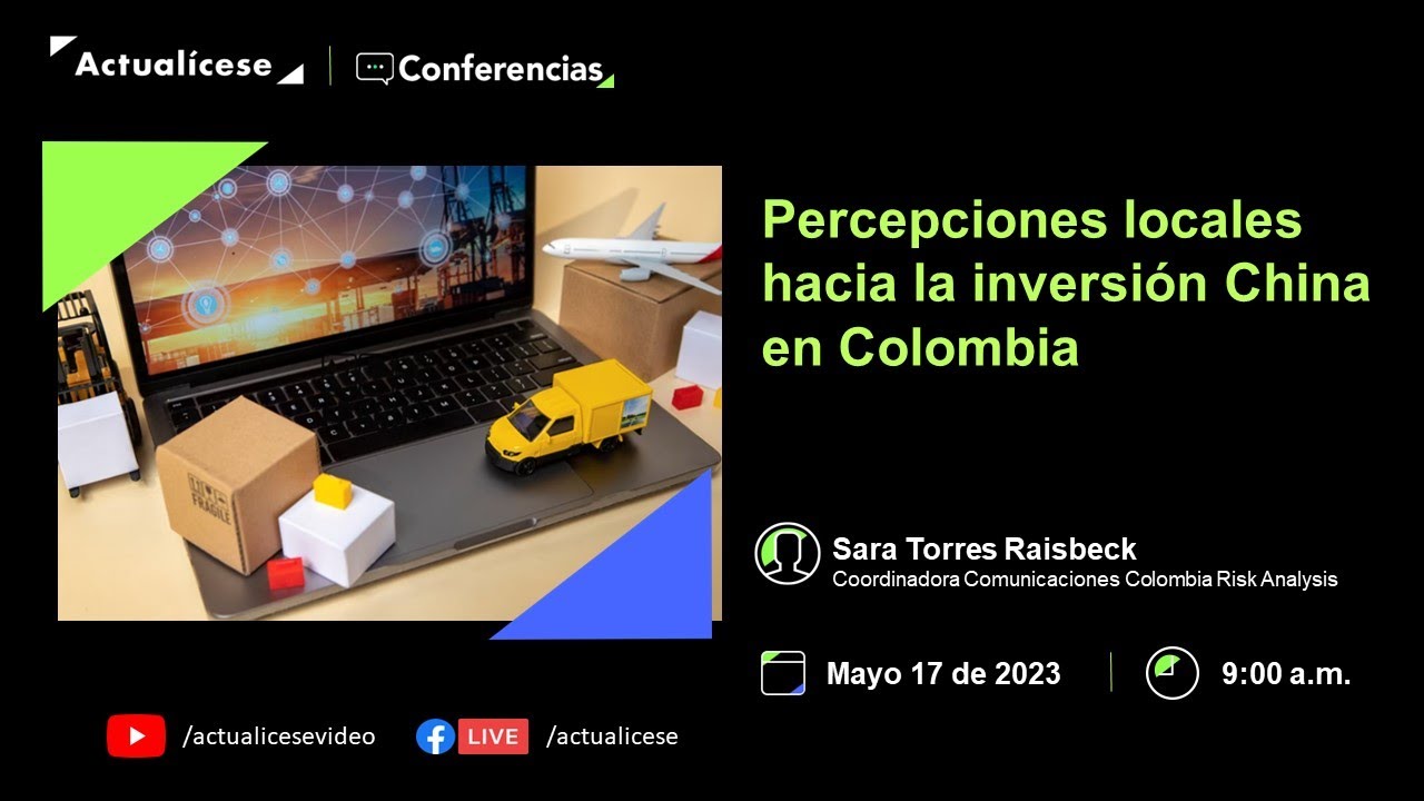 Conferencia: Percepciones locales hacia la inversión China en Colombia