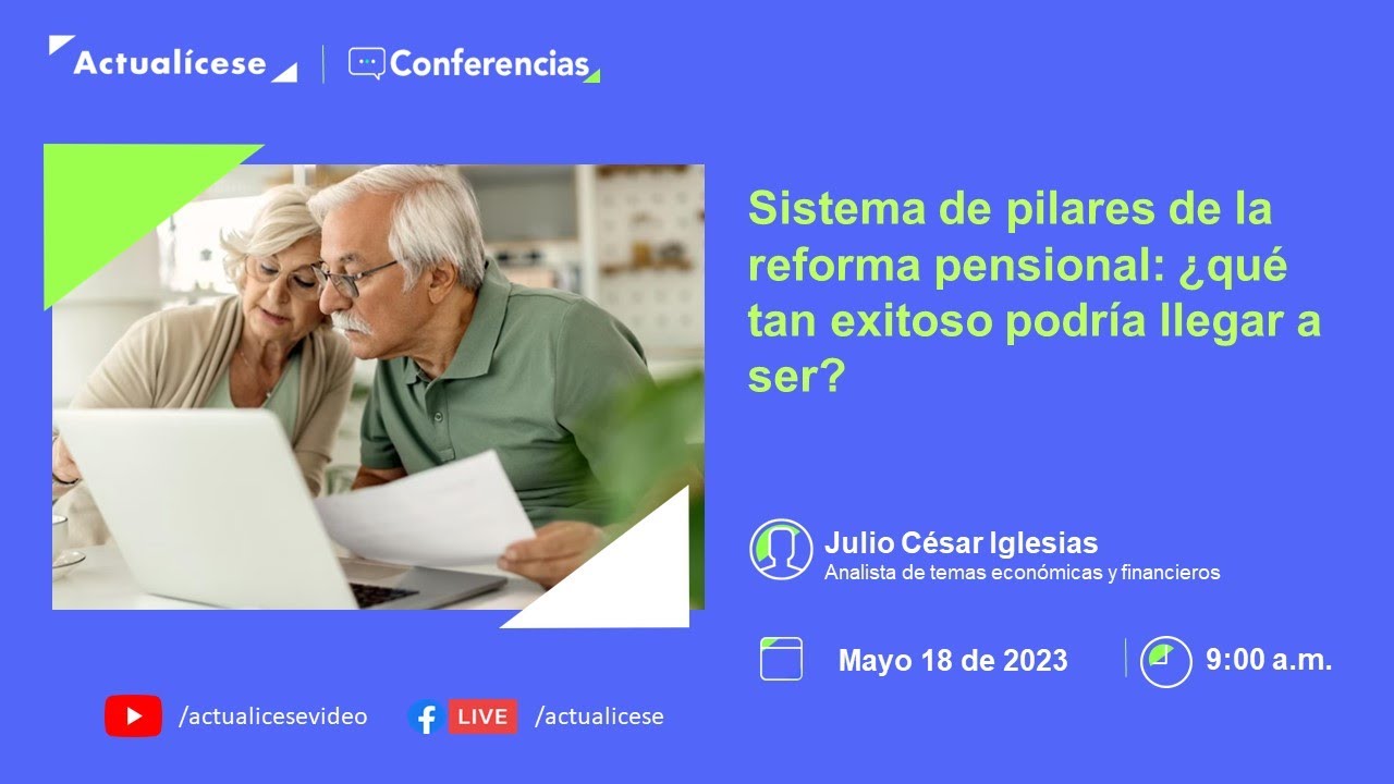 Conferencia: Sistema de pilares de la reforma pensional: ¿qué tan exitoso podría llegar a ser?