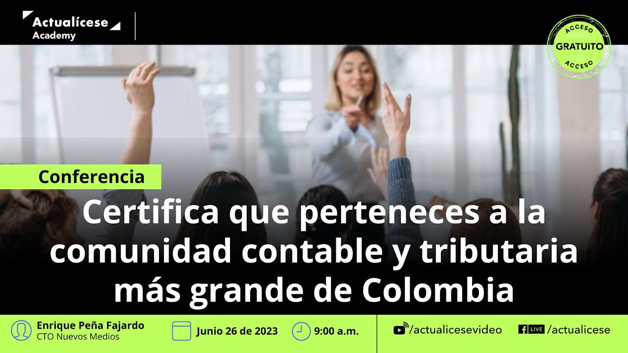 Conferencia: Certificaciones para pertenecer a la comunidad contable y tributaria más grande de Colombia