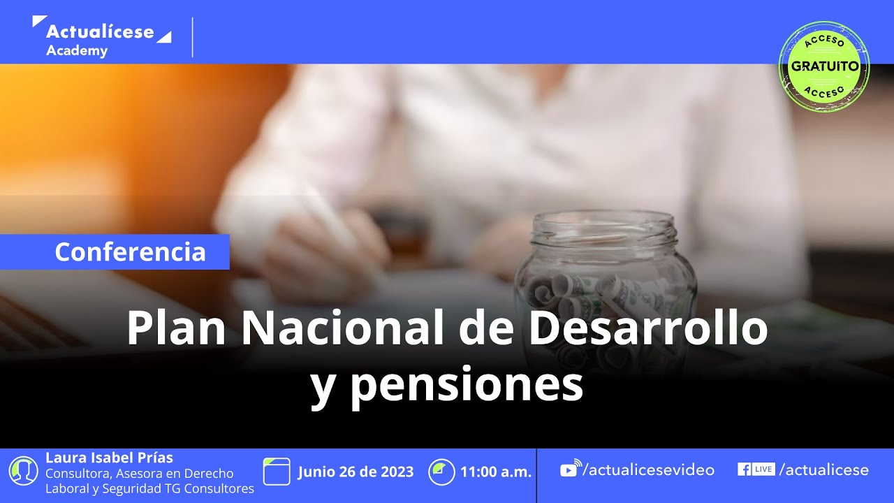 Conferencia: Plan Nacional de Desarrollo y pensiones