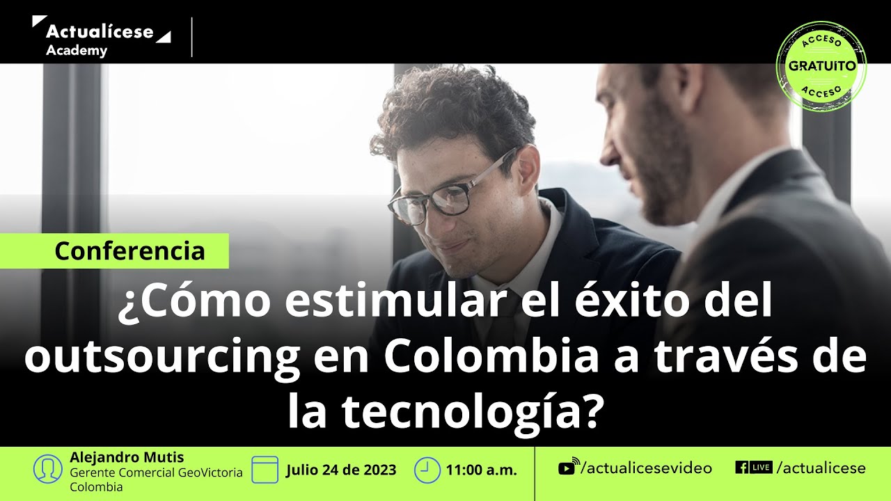 Conferencia: ¿Cómo estimular el éxito del outsourcing en Colombia a través de la tecnología?
