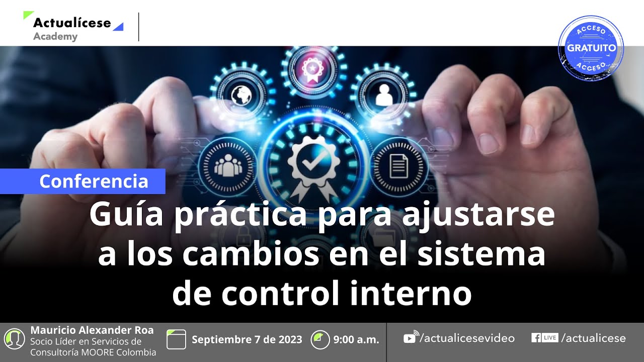 Conferencia: Guía práctica para ajustarse a los cambios en el sistema de control interno